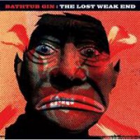 BATHTUB GIN - The Lost Weak End LP